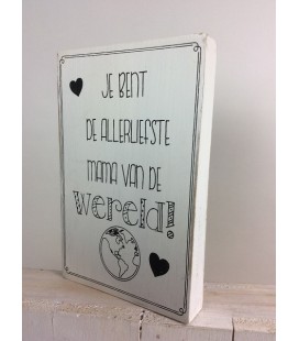 Tekstblok 10x15 2 cm dik Allerliefste Mama vd Wereld