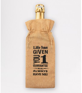 Bottle Gift bag  - life has given you one guarantee