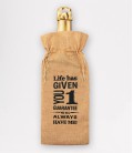 Bottle Gift bag  - life has given you one guarantee